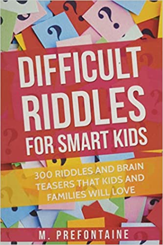M Prefontaine: Difficult Riddles for Smart Kids